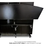 The Curved Counter Professional Bar folds down to 16.5” deep for easy transport and storage.